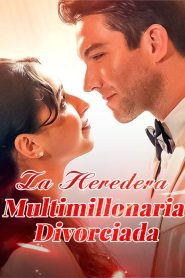 La Heredera Multimillonaria Divorciada